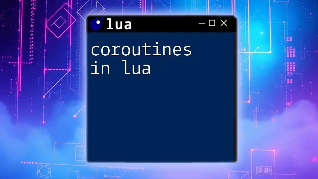 Coroutines in Lua: Mastering Asynchronous Programming