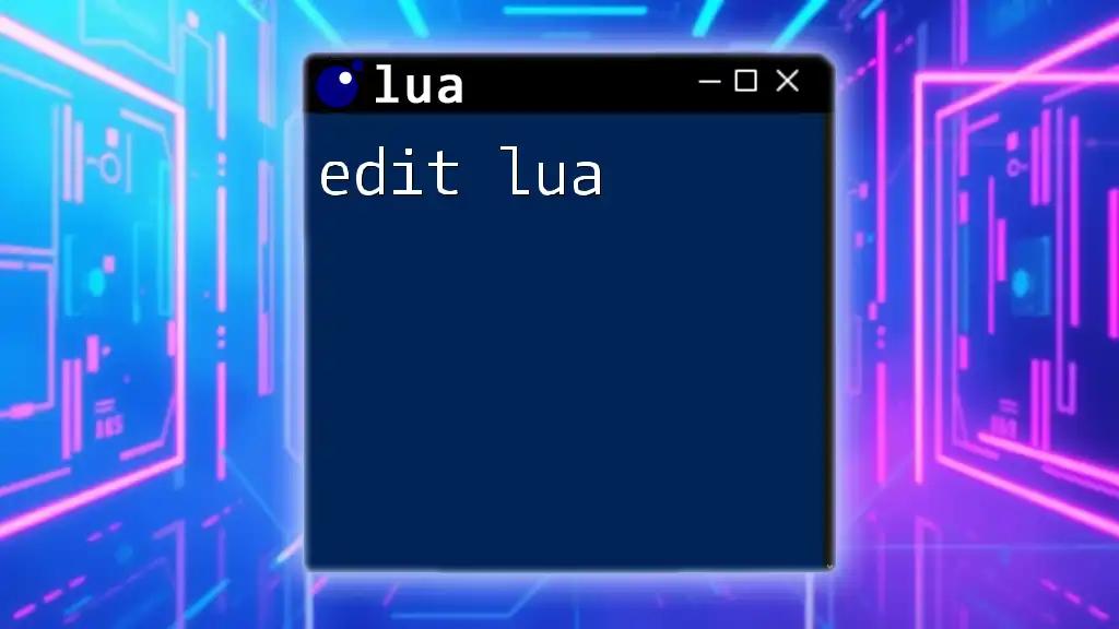 Edit Lua Like a Pro: Quick Tips and Tricks