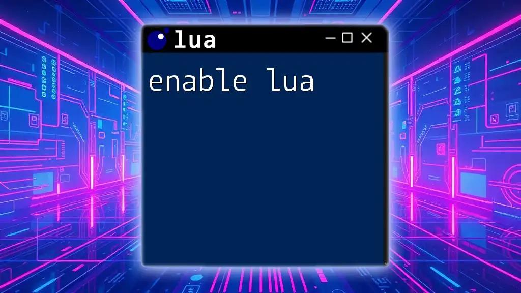 Enable Lua: A Quick Guide to Lua Commands