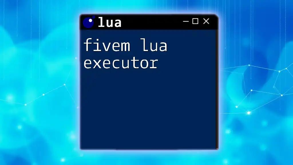 Mastering the Fivem Lua Executor in Simple Steps