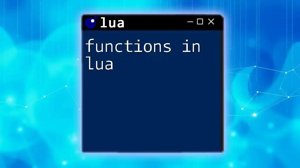 Functions in Lua: Quick Guide to Mastering Them