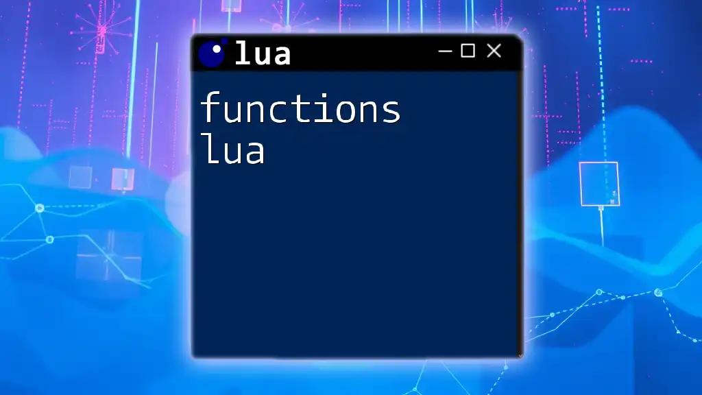 Mastering Functions Lua: A Quick Guide to Get Started