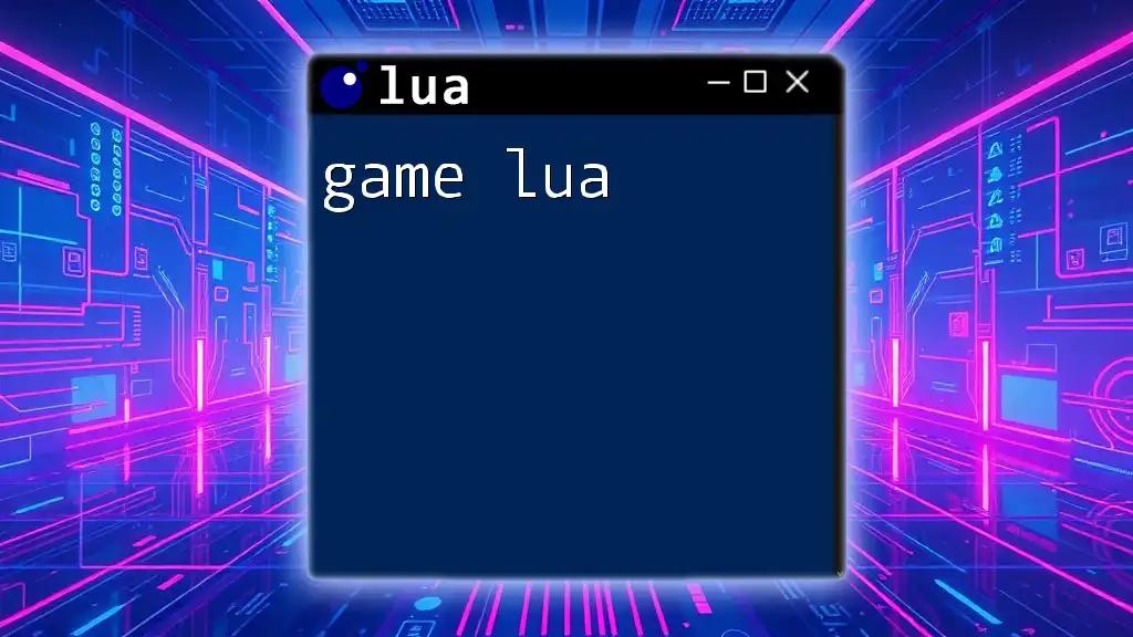 Mastering Game Lua: Quick Commands for Instant Success