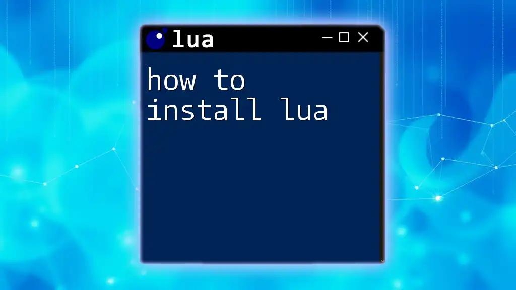 How to Install Lua: A Simple Step-By-Step Guide