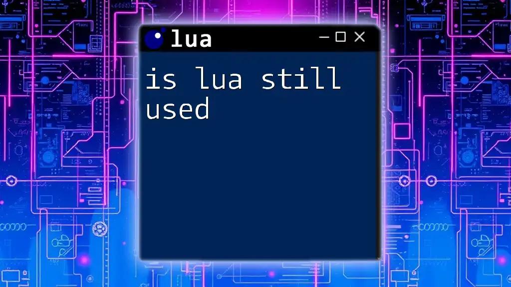 Is Lua Still Used? A Look at Its Ongoing Popularity