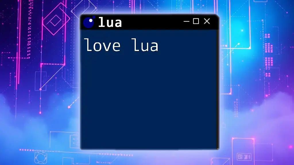 Love Lua: Your Quick Guide to Mastering Lua Commands