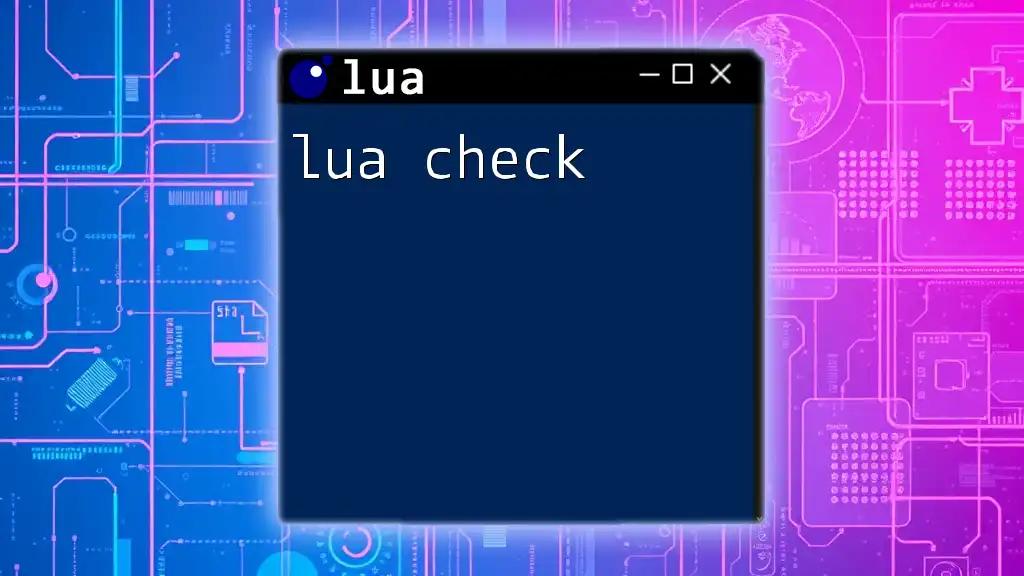 Mastering Lua Check: A Quick Guide to Validation in Lua