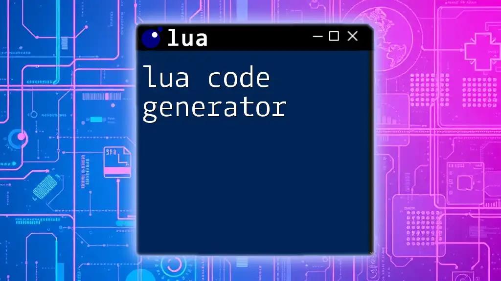 Mastering the Lua Code Generator: Quick and Easy Tips