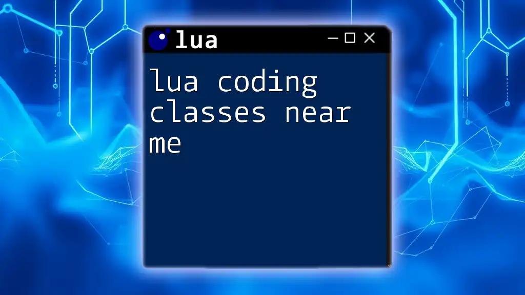 Lua Coding Classes Near Me: Quick and Easy Learning