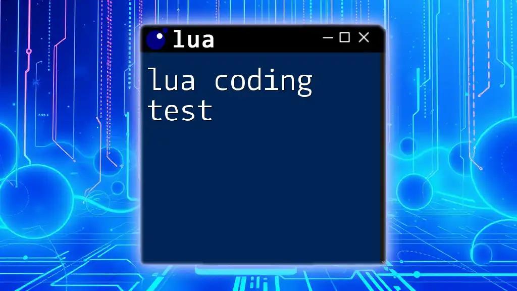 Mastering The Lua Coding Test: Quick Tips and Tricks