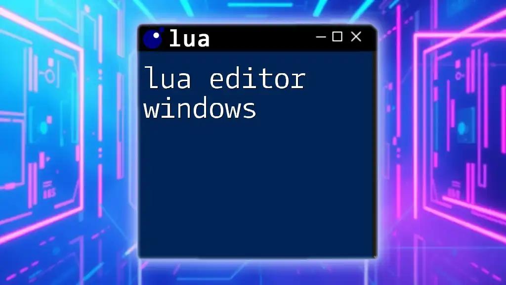 lua Editor Windows: A Quick Start Guide