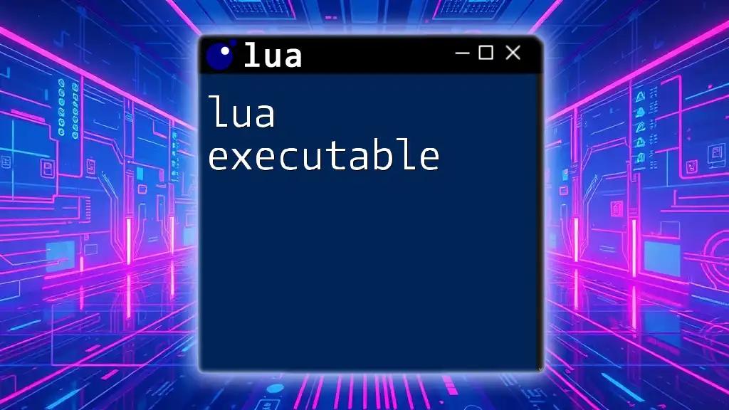 Mastering Lua Executable: A Quick Guide to Command Mastery