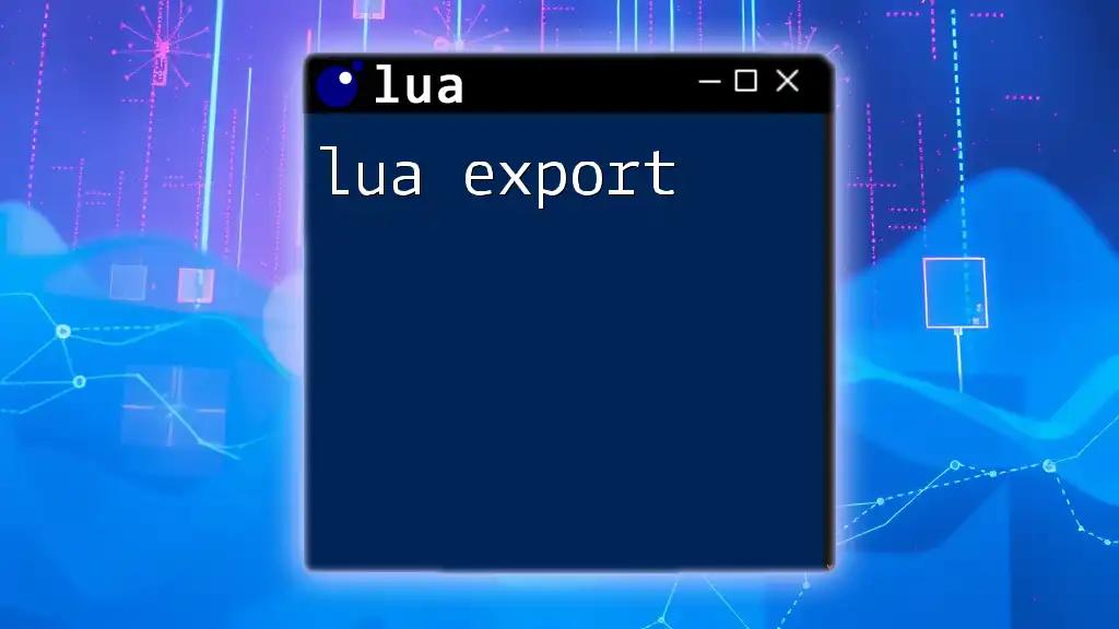 Mastering Lua Export: Quick Guide to Exporting Data