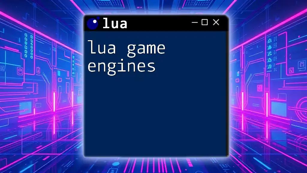 Exploring Lua Game Engines: A Quick Guide