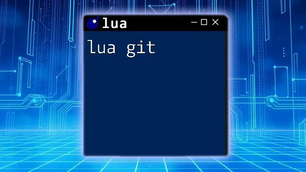 Mastering Lua Git Commands in a Snap