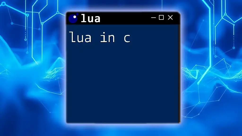 Mastering Lua in C: A Quick Guide to Seamless Integration