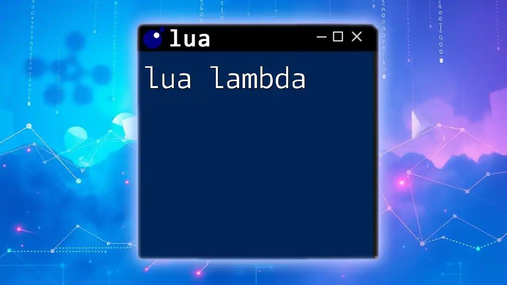 Mastering Lua Lambda: A Quick Guide to Efficiency