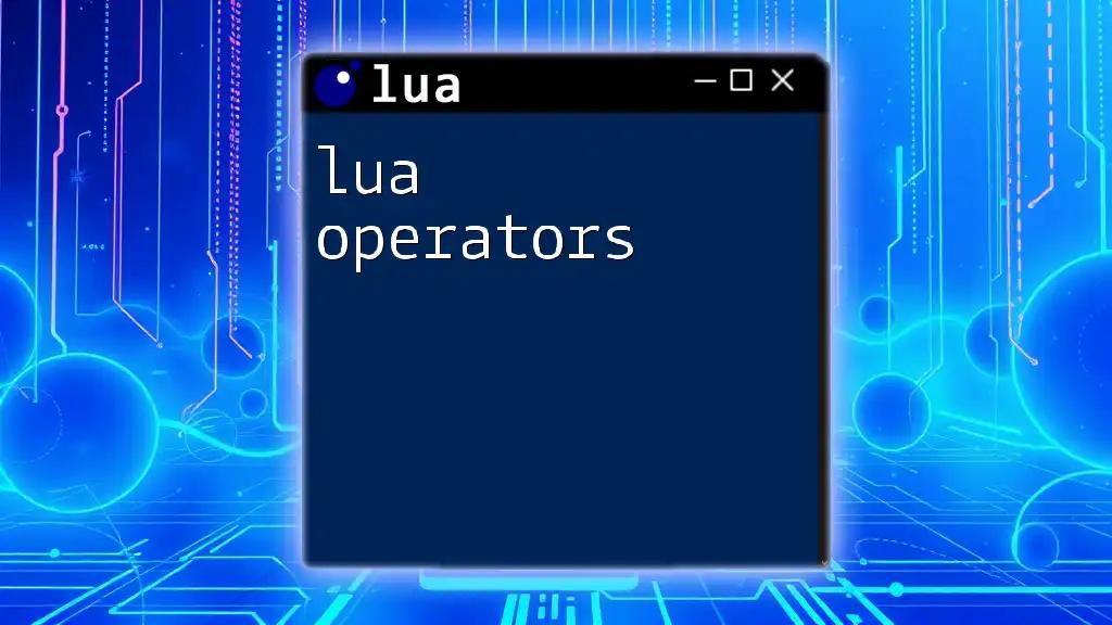 Mastering Lua Operators: A Quick Guide