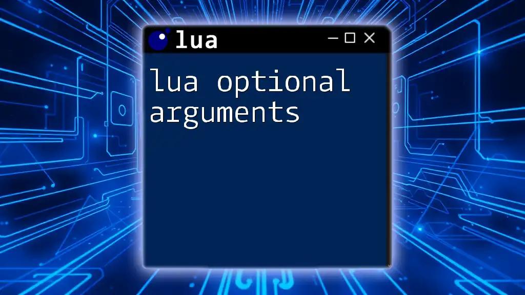 Mastering Lua Optional Arguments: A Quick Guide