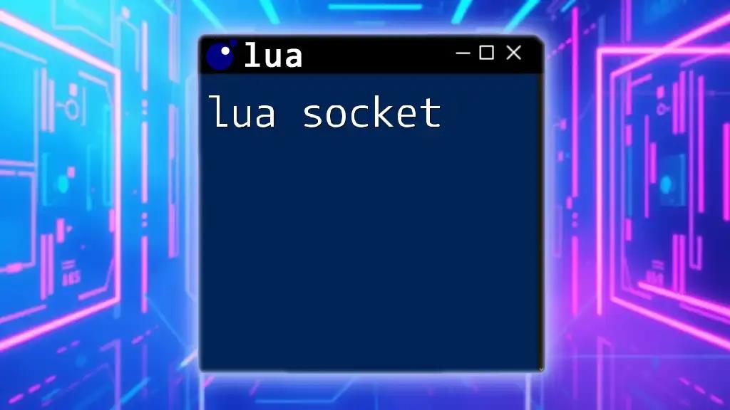 Mastering Lua Socket: A Quick Guide to Networking Basics