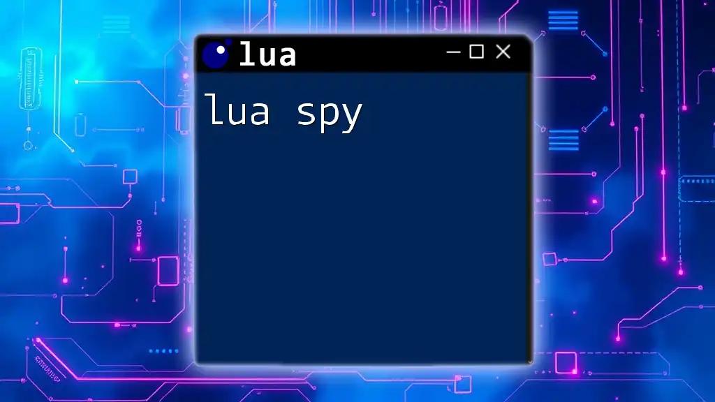 Elegant Lua Spy Techniques for Efficient Coding