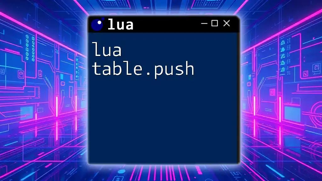 Mastering Lua Table.Push for Effortless Data Management