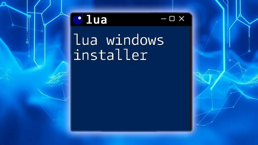 Mastering Lua Windows Installer: A Quick Guide