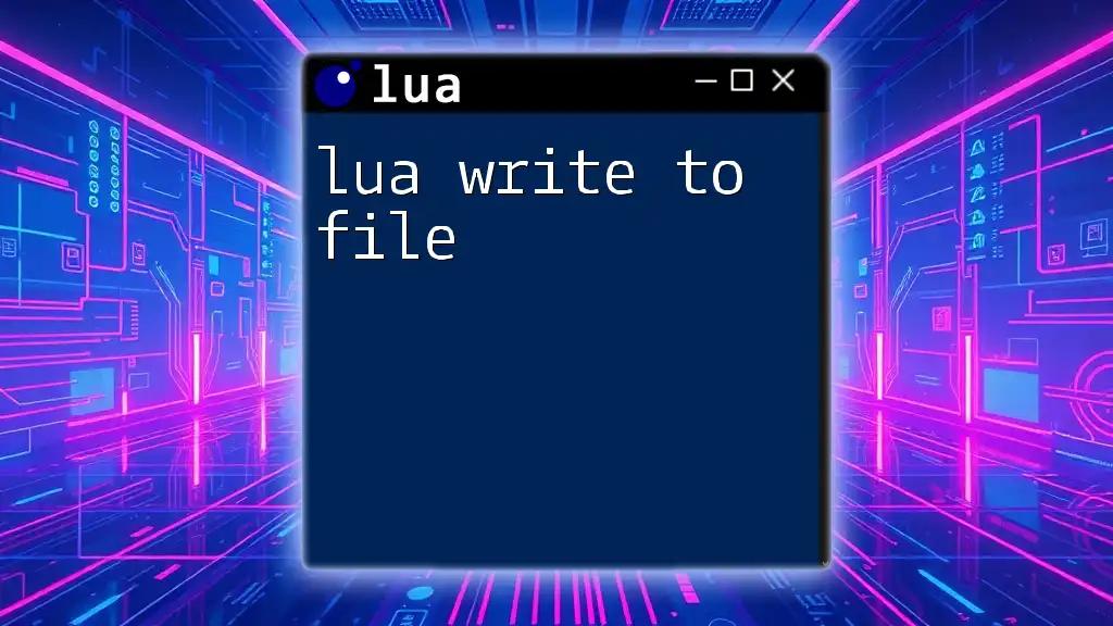 Mastering Lua Write to File: Quick and Easy Guide