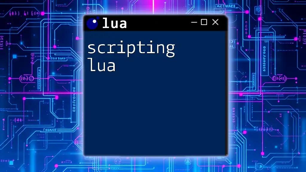 Mastering Scripting Lua: A Quick Start Guide