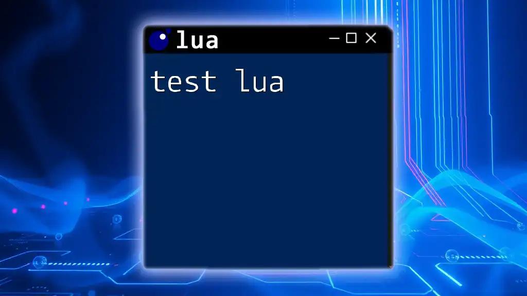 Test Lua: Quick Tips for Effective Learning