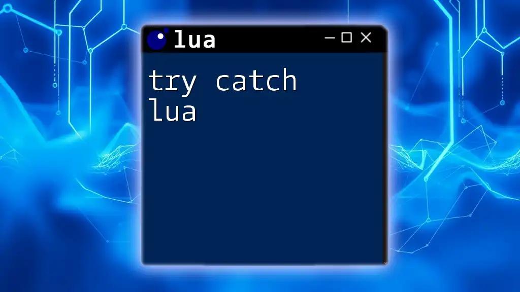 Mastering Try Catch Lua: A Quick Guide to Error Handling