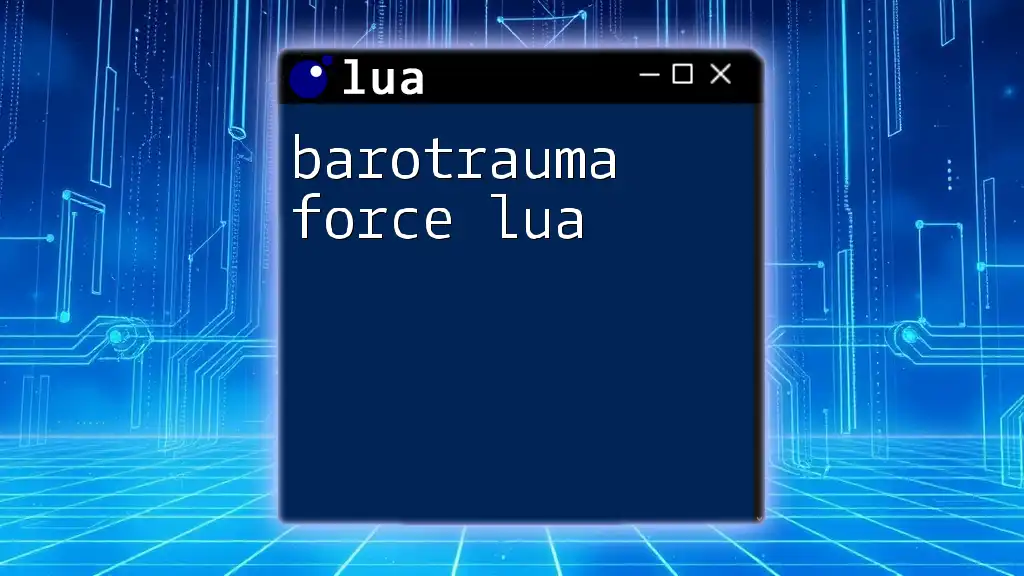Mastering Barotrauma Force Lua Commands for Quick Wins