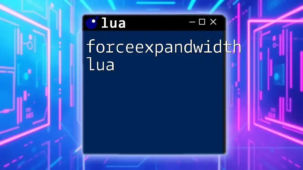 Forceexpandwidth Lua: A Simple Guide to Usage