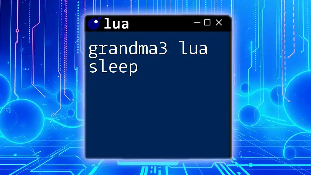 Mastering Grandma3 Lua Sleep for Smooth Timing Management