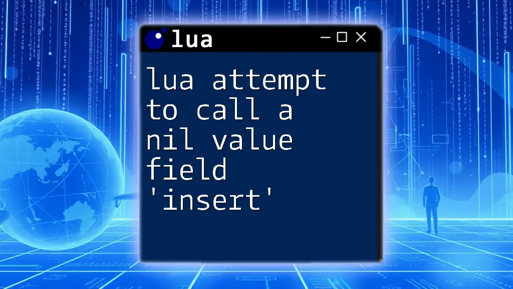 Understanding 'Lua Attempt to Call a Nil Value Field Insert'