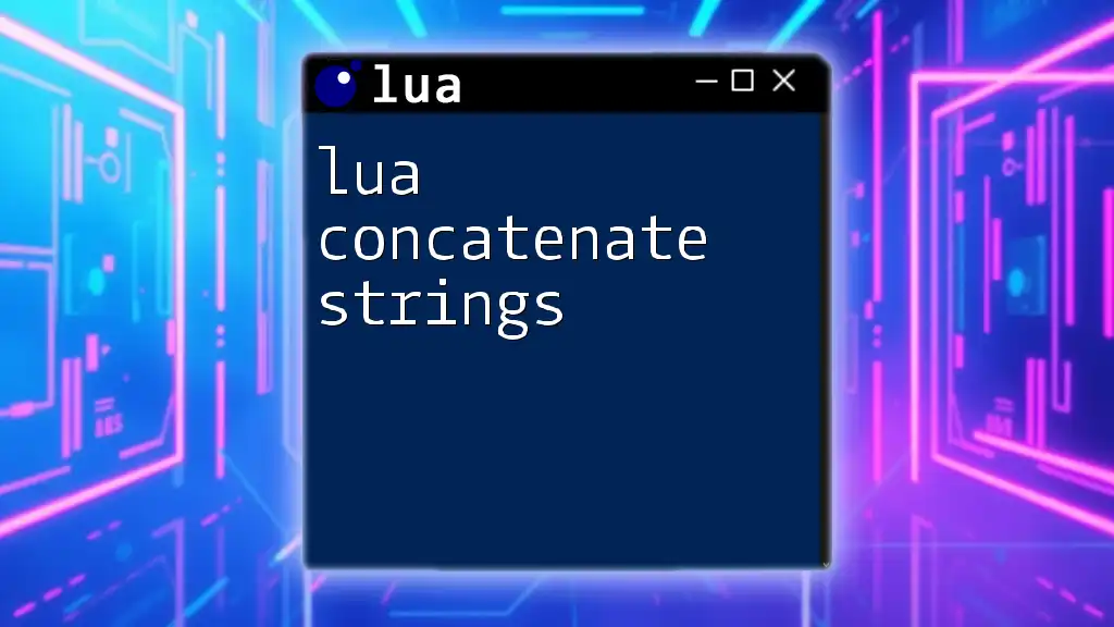 Lua Concatenate Strings: A Quick Guide to String Magic