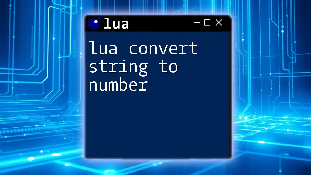 Lua Convert String to Number: A Quick Guide