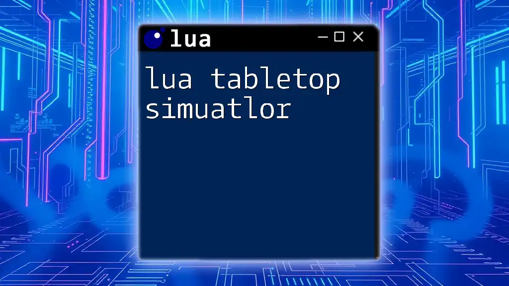 Mastering Lua Tabletop Simulator: A Quick Guide