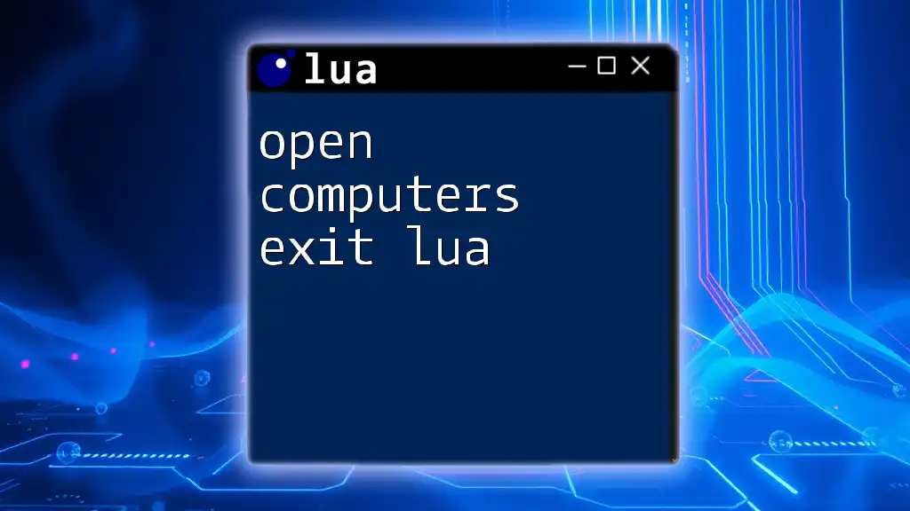 Open Computers Exit Lua: A Quick Guide to Mastery
