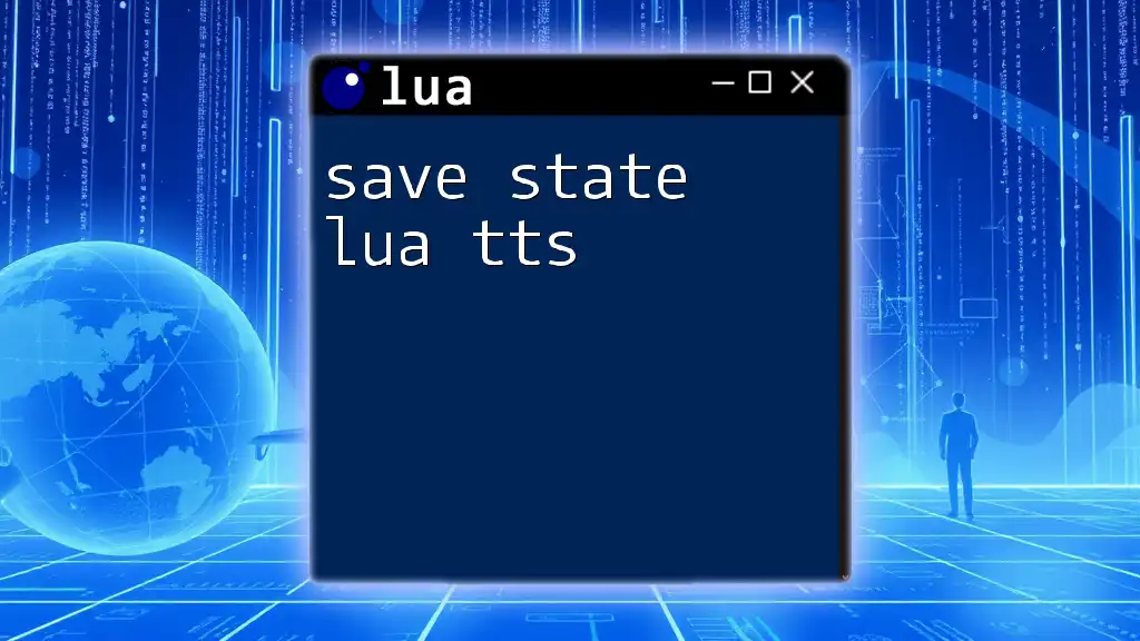 Save State in Lua TTS: A Quick Guide to Mastery