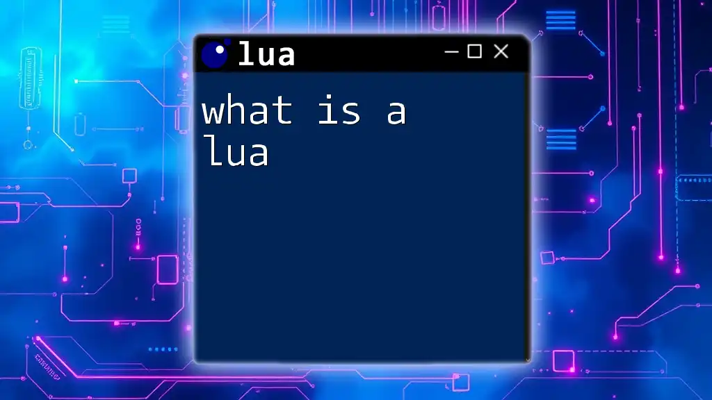 What Is a Lua? Unpacking the Basics of Lua Programming