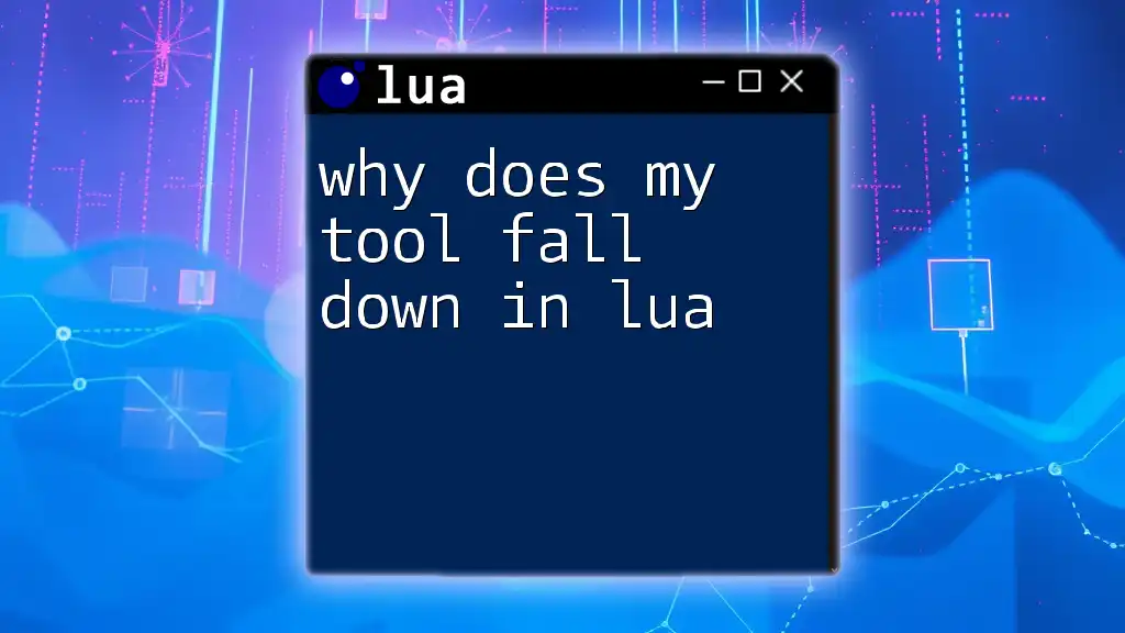 Why Does My Tool Fall Down in Lua? A Quick Guide